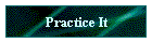 Practice It