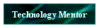 Technology Mentor